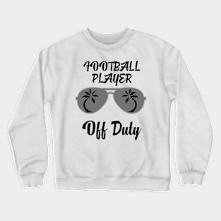 Off Duty Football player Funny Summer Vacation Crewneck Sweatshirt